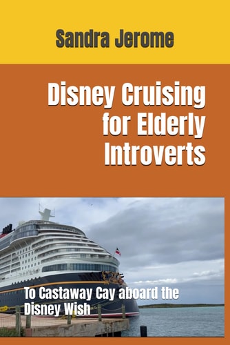 Disney Cruising for Elderly Introverts To Castaway Cay Aboard the Disney Wish
