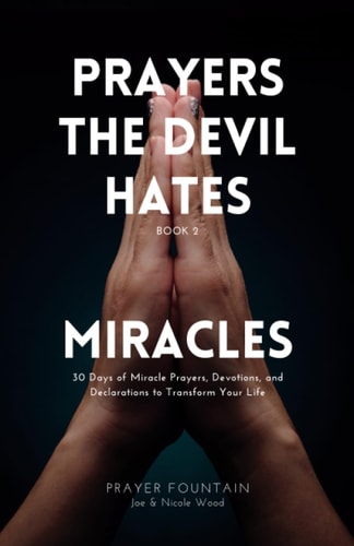 Miracles 30 Days of Miracle Prayers, Devotions, and Declarations to Transform Your Life