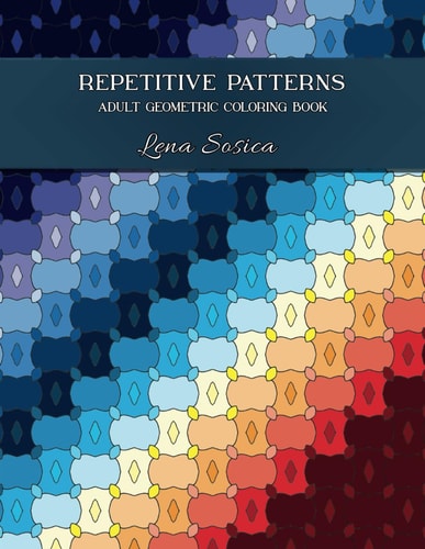 Repetitive Patterns Adult Geometric Coloring Book Relaxation Through Repetitive Geometric Coloring