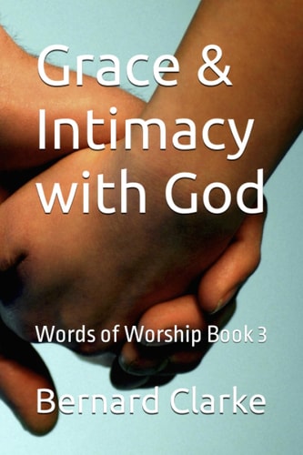 Grace & Intimacy with God Words of Worship Book 3