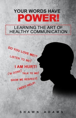 Your Words Have Power! Learning the Art of Healthy Communication