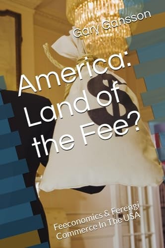America Land of the Fee?: Feeconomics & Ferengi Commerce In The USA