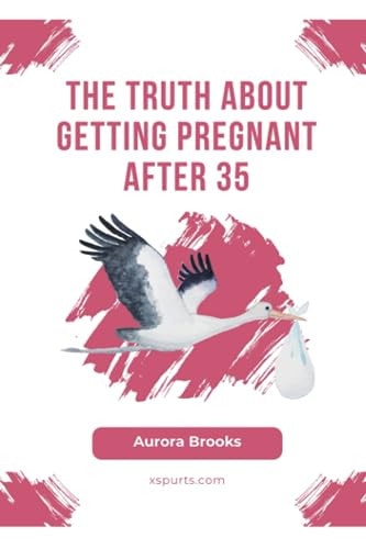 The Truth About Getting Pregnant After 35