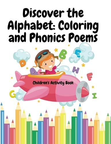 Discover the Alphabet Coloring and Phonics Poems: Children's Activity Book
