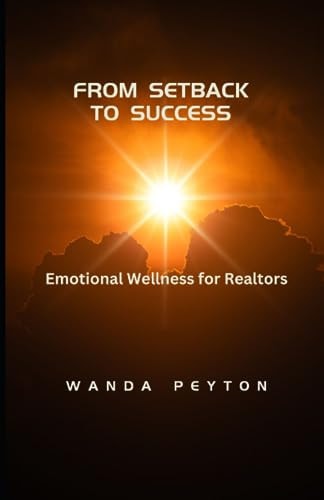 From Setback to Success Emotional Wellness for Realtors