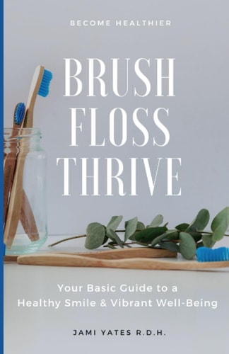 Brush, Floss, Thrive Your Basic Guide to a Healthy Smile and Vibrant Well-Being