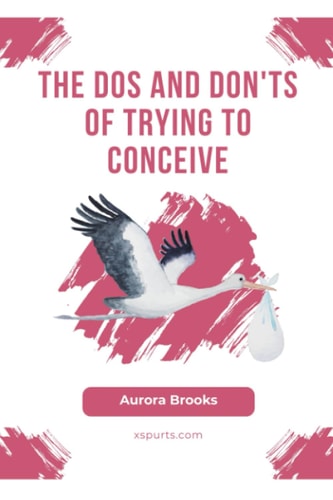 The Dos and Don'ts of Trying to Conceive