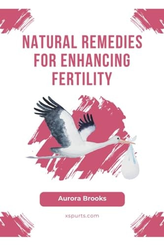 Natural Remedies for Enhancing Fertility