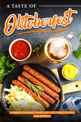 A Taste of Oktoberfest German Comfort Foods You Can't Wait to Try
