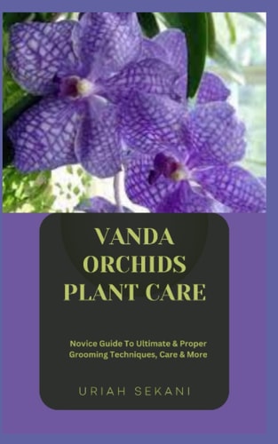 Vanda Orchids Plant Care Novice Guide To Ultimate & Proper Grooming Techniques, Care & More