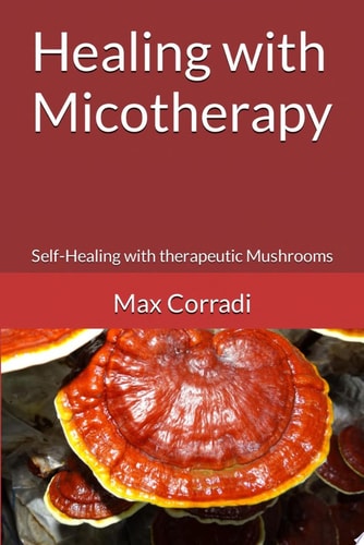 Healing with Micotherapy Self-Healing with Therapeutic Mushrooms