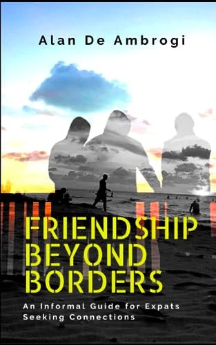 Friendship Beyond Borders An Informal Guide for Expats Seeking Connections