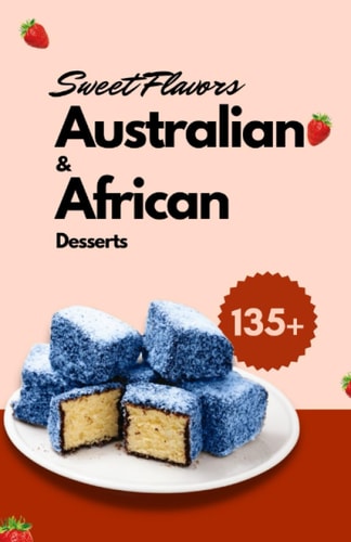 Sweet Flavors Australian & African Desserts