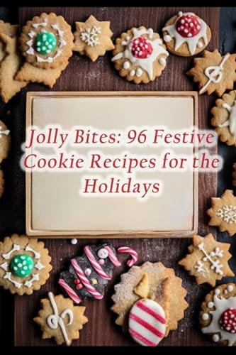 Jolly Bites 96 Festive Cookie Recipes for the Holidays