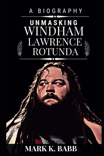 Unmasking Windham Lawrence Rotunda The External Darkness and Wrestling Light
