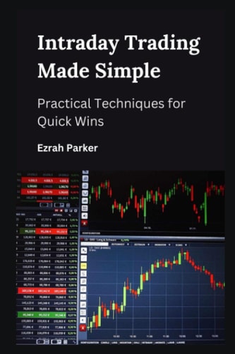 Intraday Trading Made Simple Practical Techniques for Quick Wins