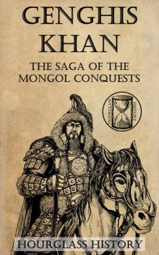 Genghis Khan The Saga of the Mongol Conquests