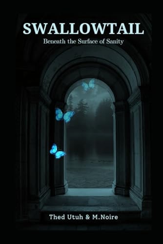 Swallowtail: Beneath the surface of sanity (Swallowtail Series)
