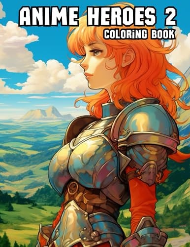 Anime Heroes 2 50 Awesome Anime and Manga Illustrations for Coloring Fun, Focus and Relaxation