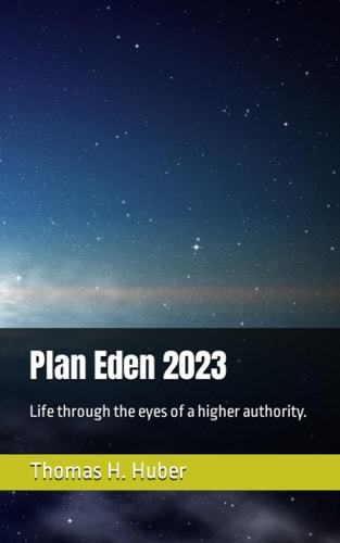 Plan Eden 2023 Life Through the Eyes of a Higher Authority.