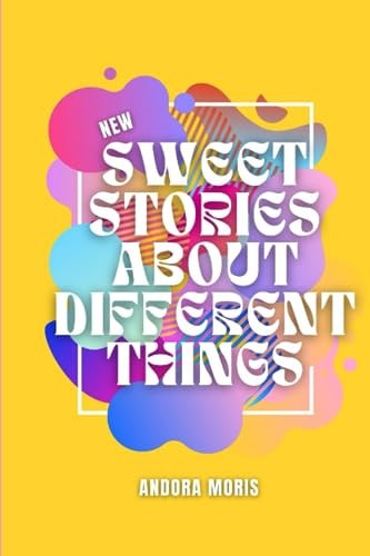 Sweet Stories about Different Things