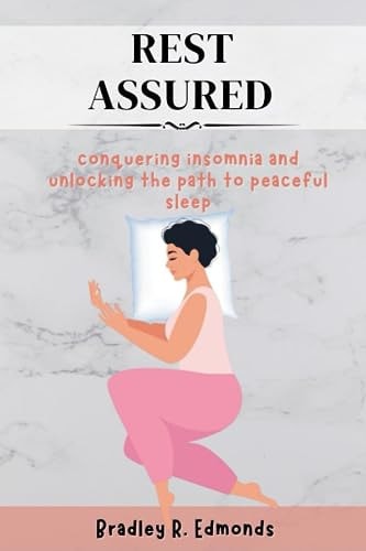 Rest Assured Conquering Insomnia And Unlocking the Path To Peaceful Sleep