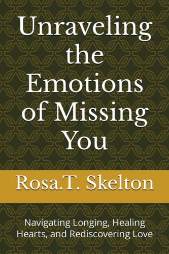 Unraveling the Emotions of Missing You Navigating Longing, Healing Hearts, and Rediscovering Love