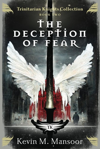The Deception of Fear Trinitarian Knights Collection: Book Two