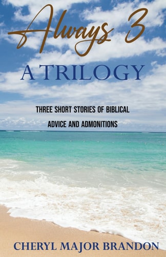 Always Three a Trilogy Three Short Stories of Biblical Advice and Admonitions