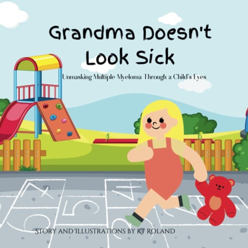 Grandma Doesn't Look Sick Unmasking Multiple Myeloma Through a Child's Eyes