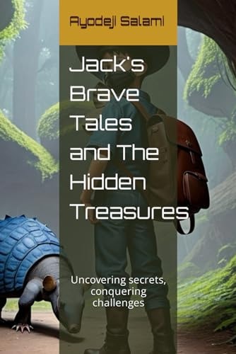 Jack's Brave Tales and The Hidden Treasures Uncovering Secrets, Conquering Challenges