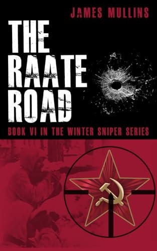 The Raate Road Book VI in the Winter Sniper Series