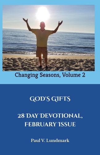 GOD'S GIFTS 28 Day Devotional, February Issue: Changing Seasons, Volume 2 (Changing Seasons, Volumes 1 - 12)