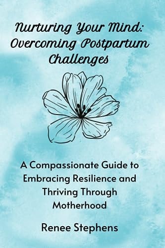 Nurturing Your Mind Overcoming Postpartum Challenges