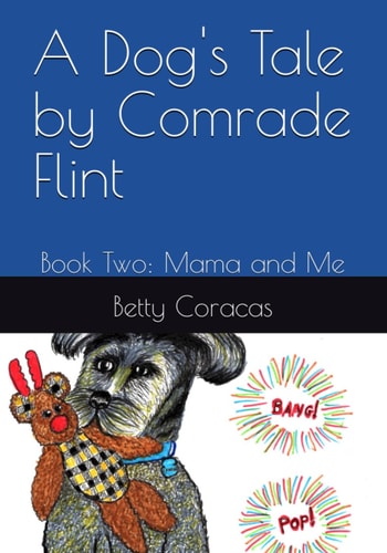 A Dog's Tale By Comrade Flint Book Two: Mama and Me