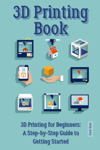 3D PRINTING BOOK "3d Printing for Beginners