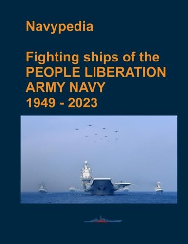 Fighting Ships of the PEOPLE LIBERATION ARMY NAVY 1949 - 2023