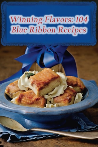 Winning Flavors 104 Blue Ribbon Recipes