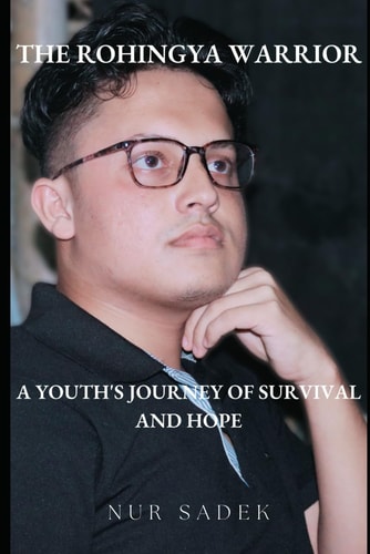 ROHINGYA WARRIOR A Youth's Journey of Survival and Hope