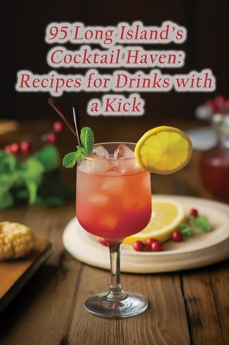 95 Long Island's Cocktail Haven Recipes for Drinks with a Kick