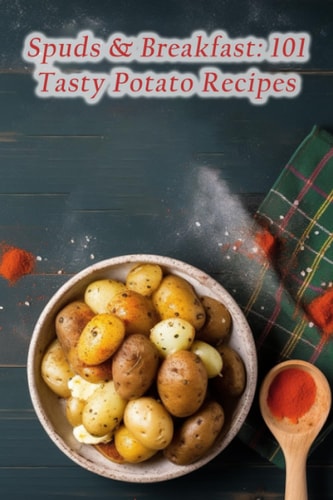 Spuds & Breakfast 101 Tasty Potato Recipes