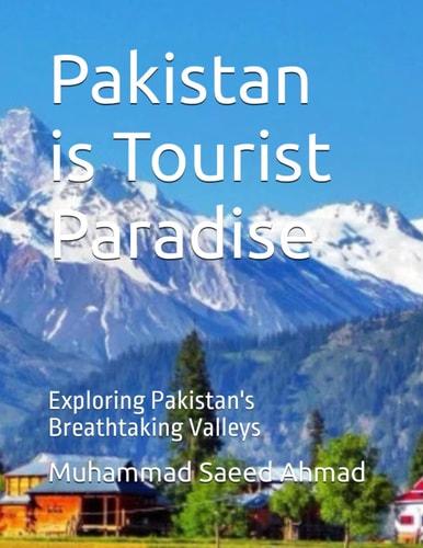 Pakistan is Tourist Paradise Exploring Pakistan's Breathtaking Valleys