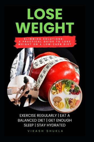 Lose Weight Slimming Solutions: A Practical Guide to Lose Weight on a Low-Carb Diet