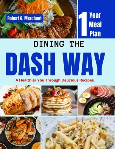 Dining the Dash Way A Healthier You Through Delicious Recipes