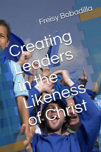 Creating Leaders in the Likeness of Christ