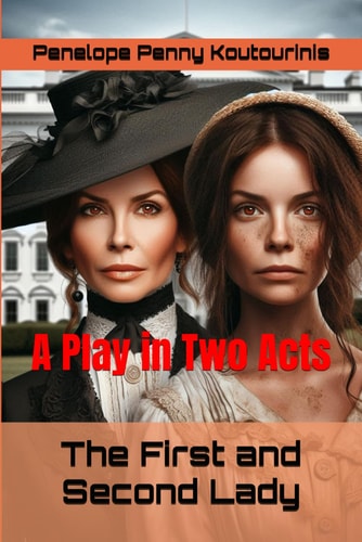 The First and Second Lady A Play in Two Acts
