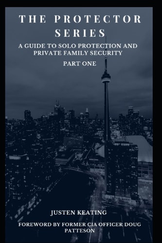 The Protector Series A Guide to Solo-Protection & Private Family Security