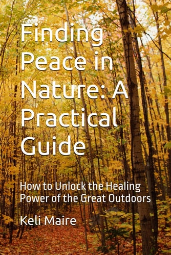 FINDING PEACE IN NATURE A Practical Guide