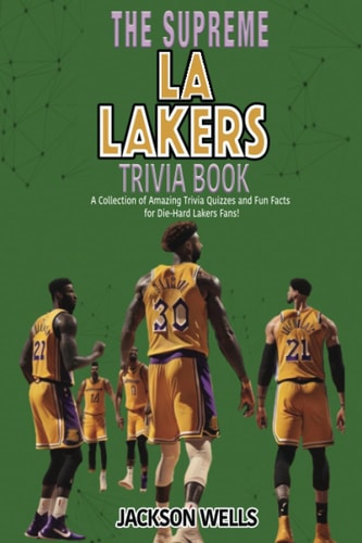 Los Angeles Lakers The Supreme Trivia and Quiz Book for LA Laker Fans