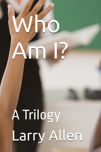 Who Am I? A Trilogy